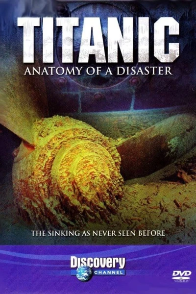 Titanic: Anatomy of a Disaster