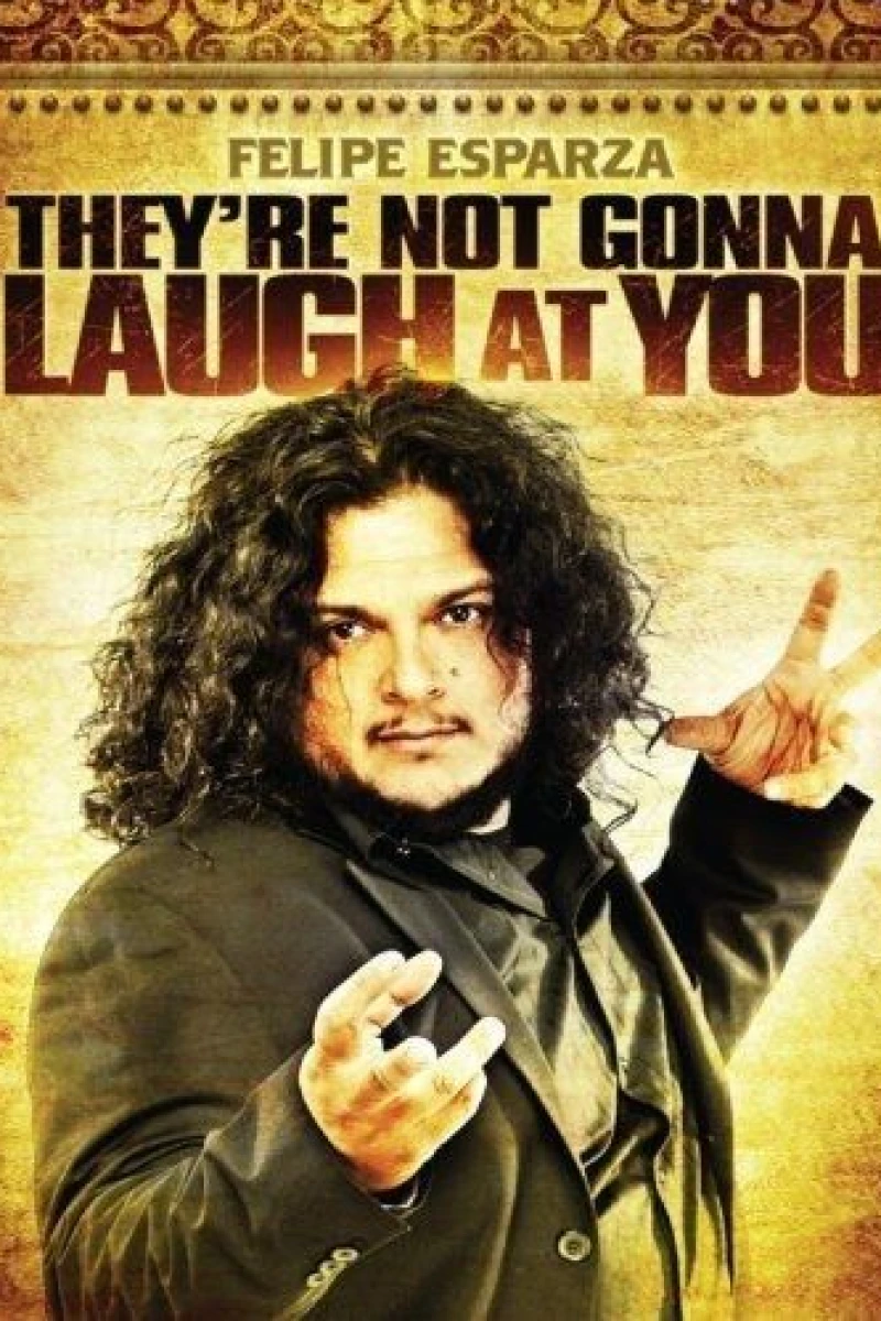 Felipe Esparza: They're Not Gonna Laugh At You Plakat