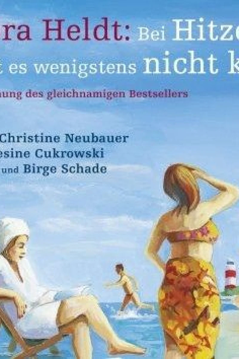 Dora Heldt: Bei Hitze ist es wenigstens nicht kalt Plakat