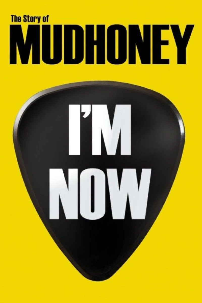 I'm Now: The Story of Mudhoney Plakat